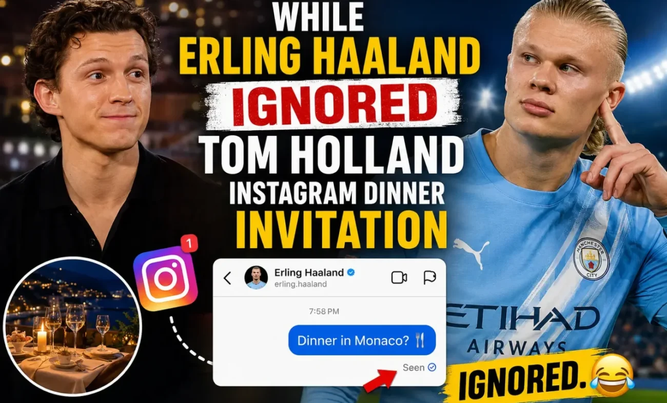 While Erling Haaland Ignored Tom Holland’s Instagram Dinner Invitation